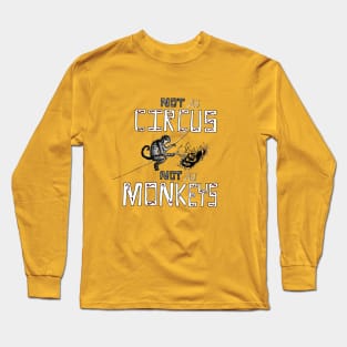 Not My Circus ... Long Sleeve T-Shirt